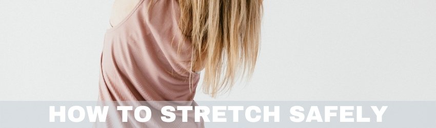 How to stretch safely and keep pain at bay
